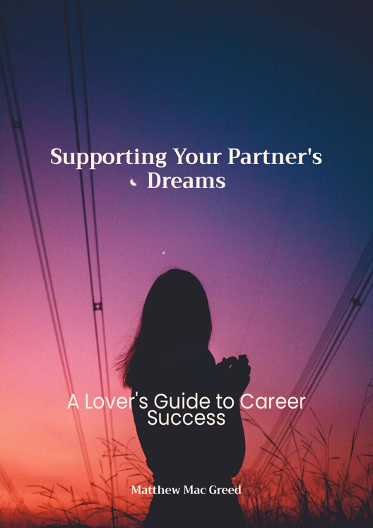 Supporting Your Partner S Dreams A Lover S Guide To Career Success